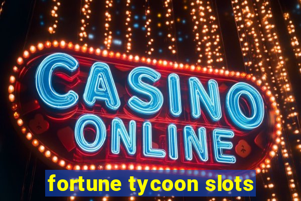 fortune tycoon slots